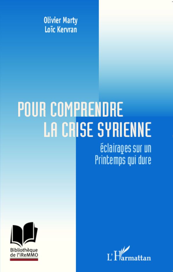 Pour comprendre la crise syrienne: Eclairages sur un Printemps qui dure