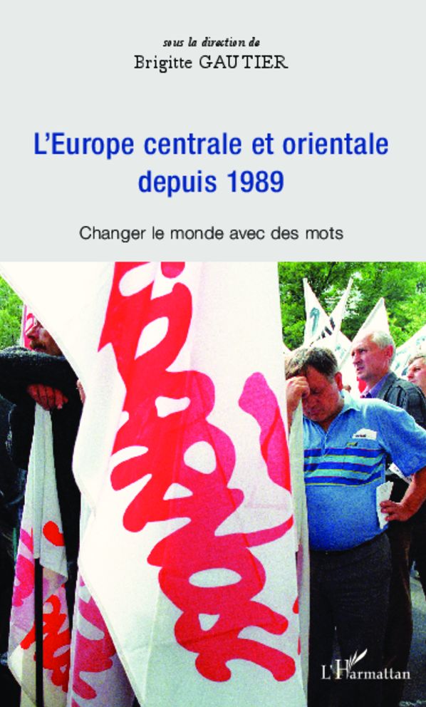 Europe centrale et orientale depuis 1989: Changer le monde avec des mots