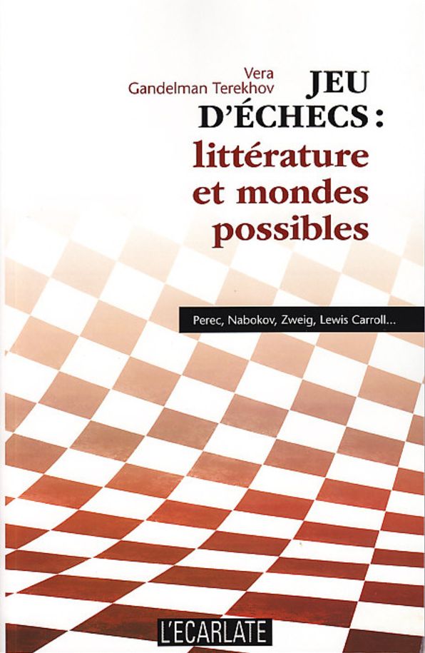 Jeu d'échecs : littérature et mondes possibles: Perec, Nabokov, Zweig, Lewis Caroll...