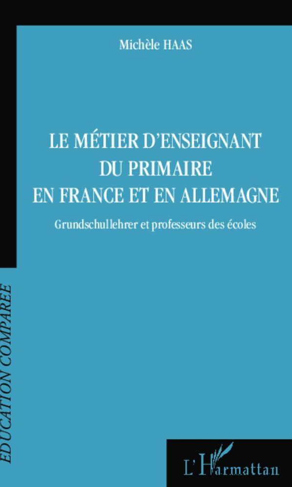 Le métier d'enseignant du primaire en France et en Allemagne: Grundschullehrer et professeur des écoles