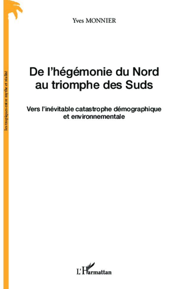 De l'hégémonie du Nord au triomphe des Suds: Vers l'inévitable catastrophe démographique et environnementale
