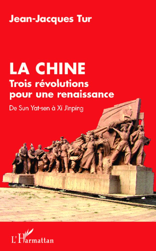 La Chine, trois révolutions pour une renaissance: De Sun Yat-sen à Xi Jinping