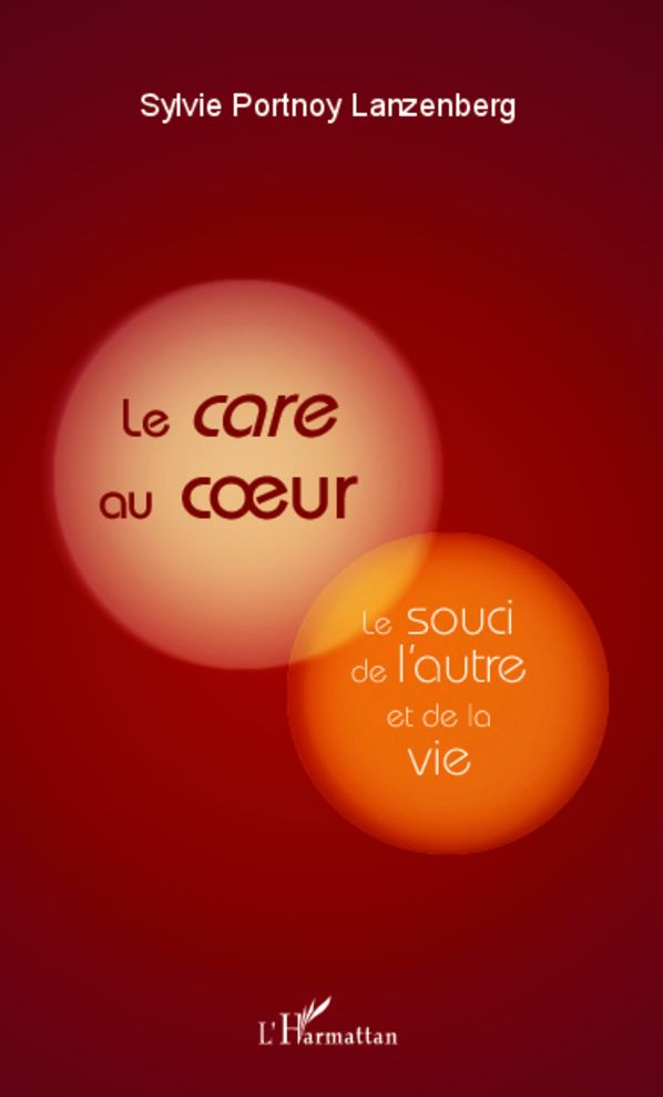 Le care au coeur: Le souci de l'autre et de la vie