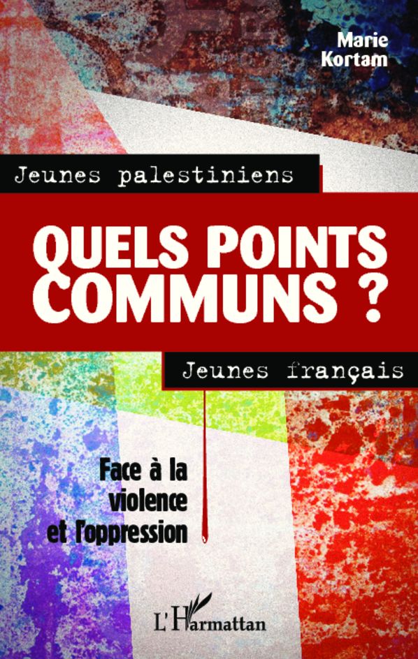 Jeunes palestiniens, jeunes français, quels points communs ?: Face à la violence et l'oppression