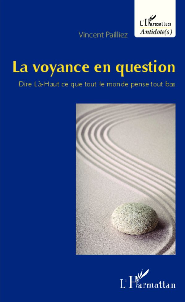 La voyance en question: Dire Là-Haut ce que tout le monde pense tout bas