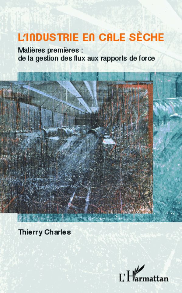 L'industrie en cale sèche: Matière premières : de la gestion des flux aux rapports de force
