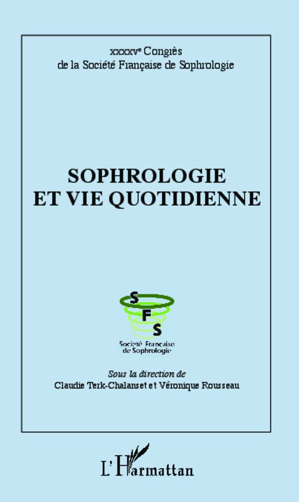Sophrologie et vie quotidienne: XXXXVe Congrès de la Société Française de Sociologie