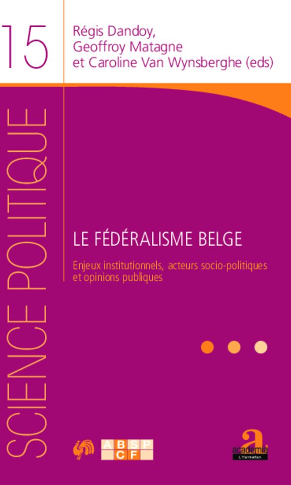 Le fédéralisme belge: Enjeux institutionnels, acteurs socio-politiques et opinions publiques