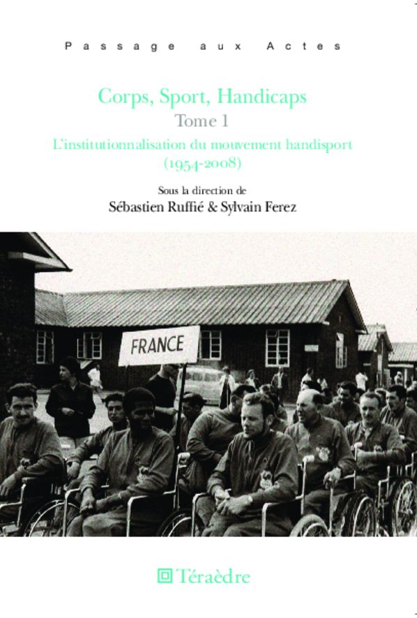 Corps, Sport, Handicaps (Tome 1): L'institutionnalisation du mouvement handisport (1954-2008)
