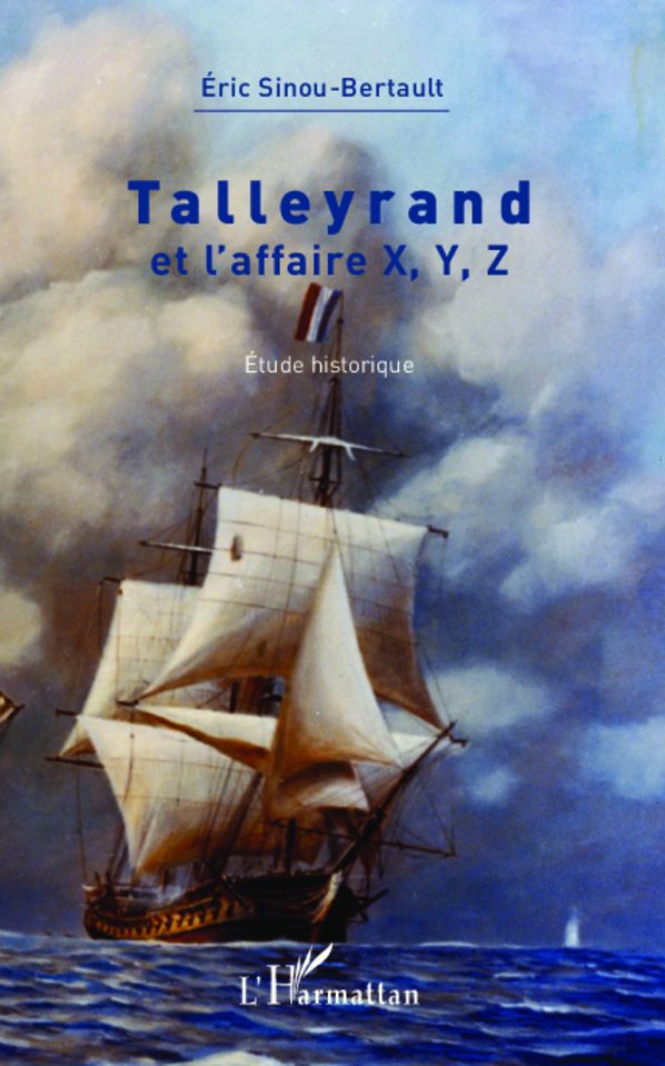 Talleyrand et l'affaire X, Y, Z: Etude historique
