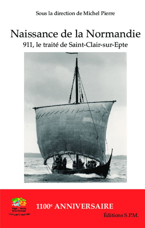 Naissance de la Normandie: 911, le traité de Saint-Clair-sur-Epte