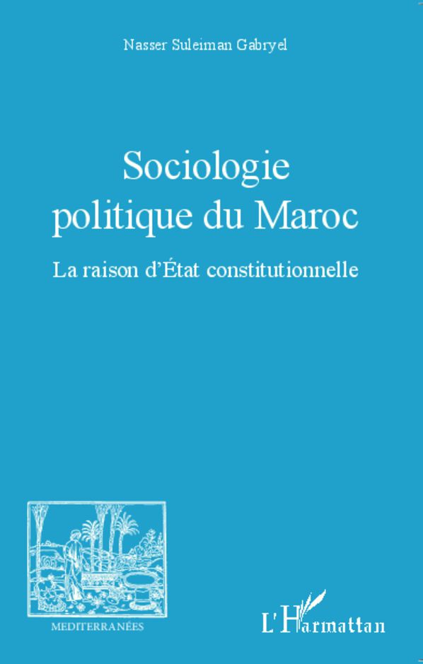 Sociologie politique du Maroc: La raison d'Etat constitutionnelle