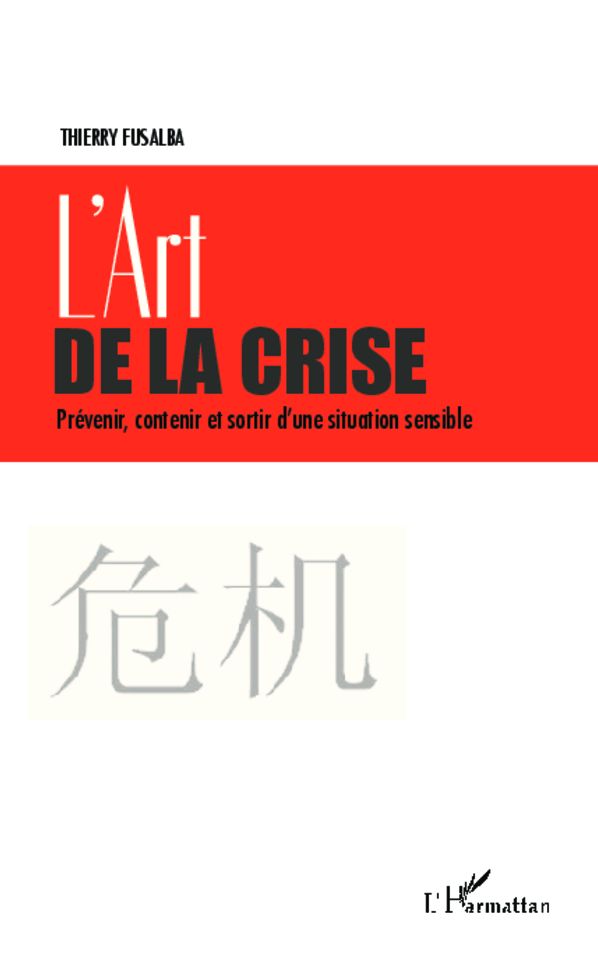 L'art de la crise: Prévenir, contenir et sortir d'une situation sensible