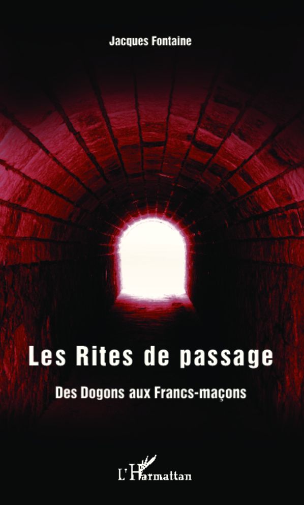 Les rites de passage: Des Dogons aux Francs-maçons