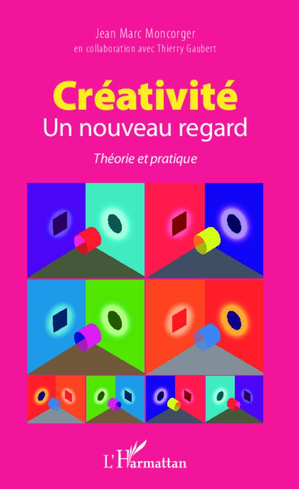 Créativité- Un nouveau regard: Théorie et pratique