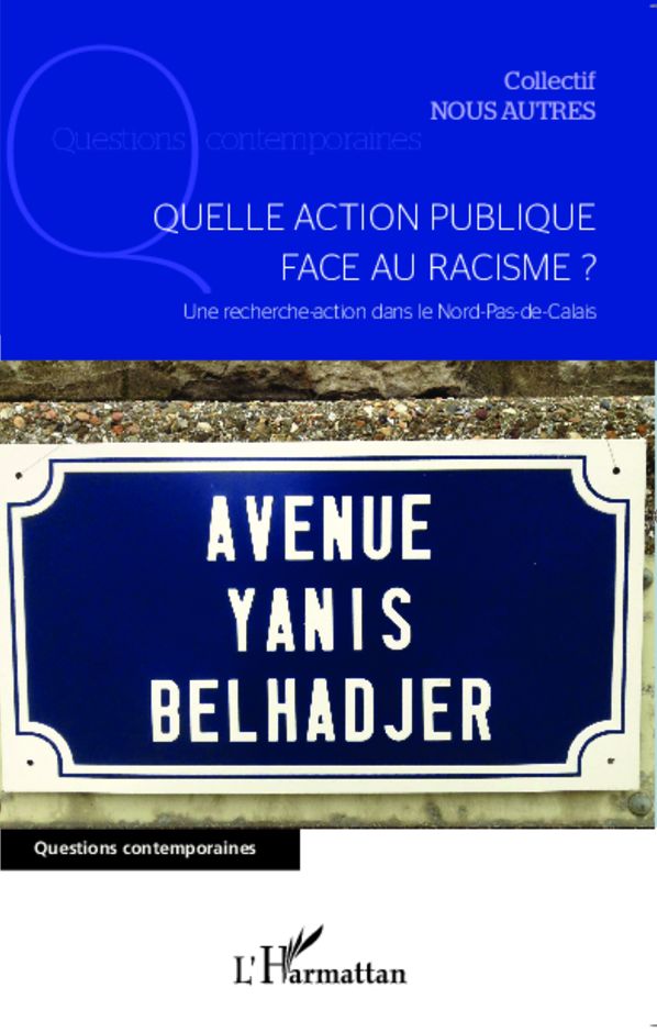 Quelle action publique face au racisme ?: Une recherche-action dans le Nord-Pas-de-Calais