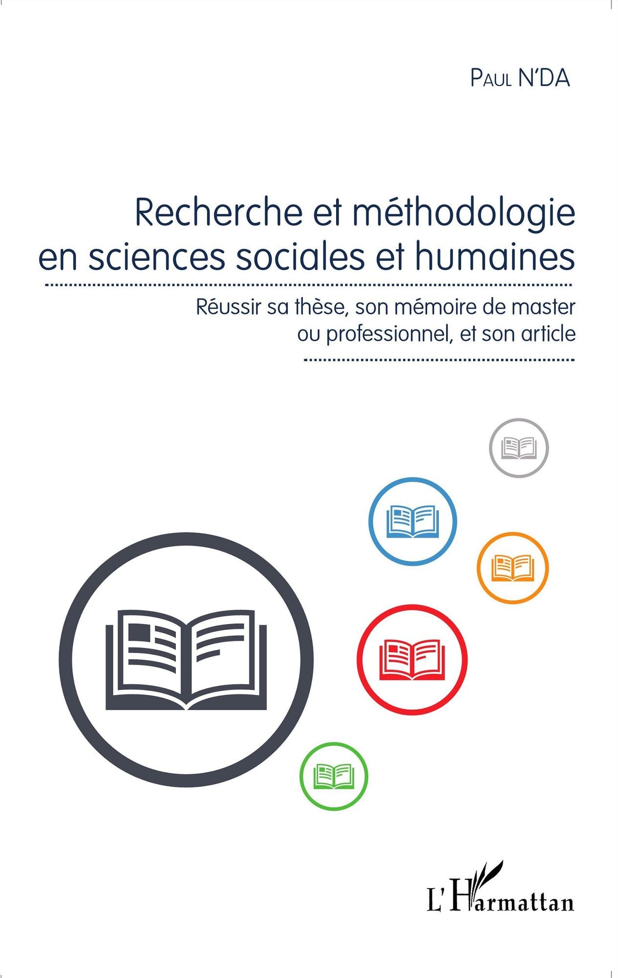 Recherche et méthodologie en sciences sociales et humaines: Réussir sa thèse, son mémoire de master ou professionnel, et son article