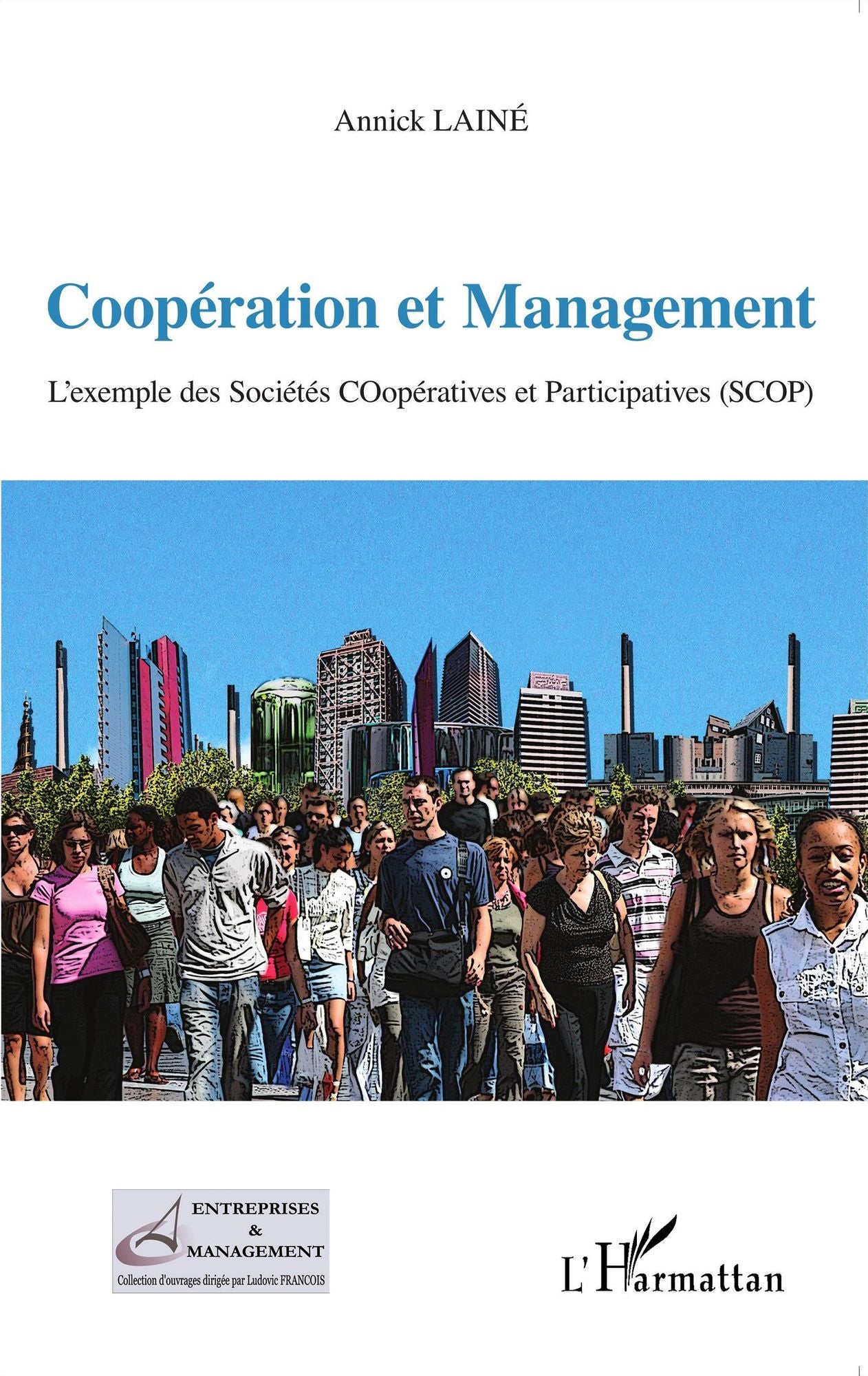 Coopération et Management: L'exemple des Sociétés COopératives et Participatives (SCOP)