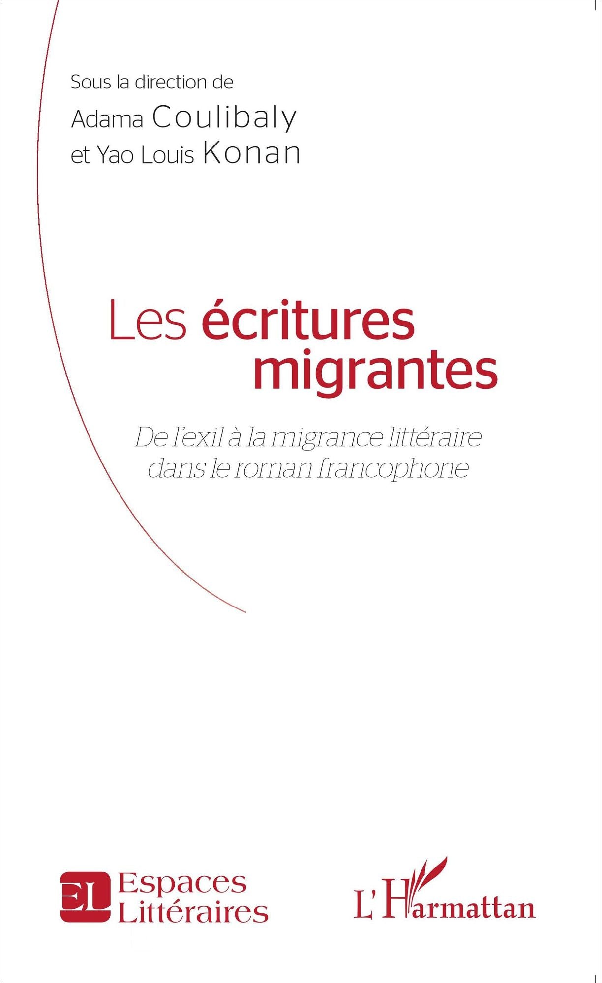 Les écritures migrantes: De l'exil à la migrance littéraire dans le roman francophone