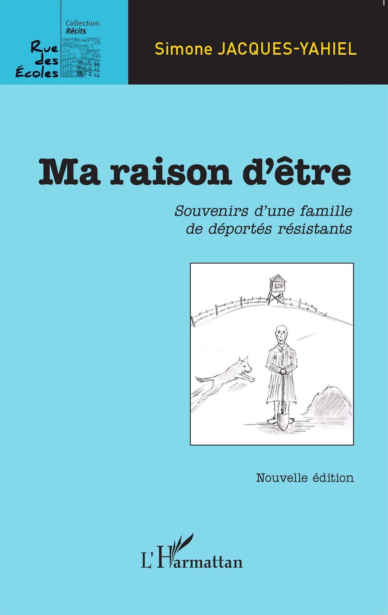 Ma raison d'être: Souvenirs d'une famille de déportés résistants - Nouvelle édition