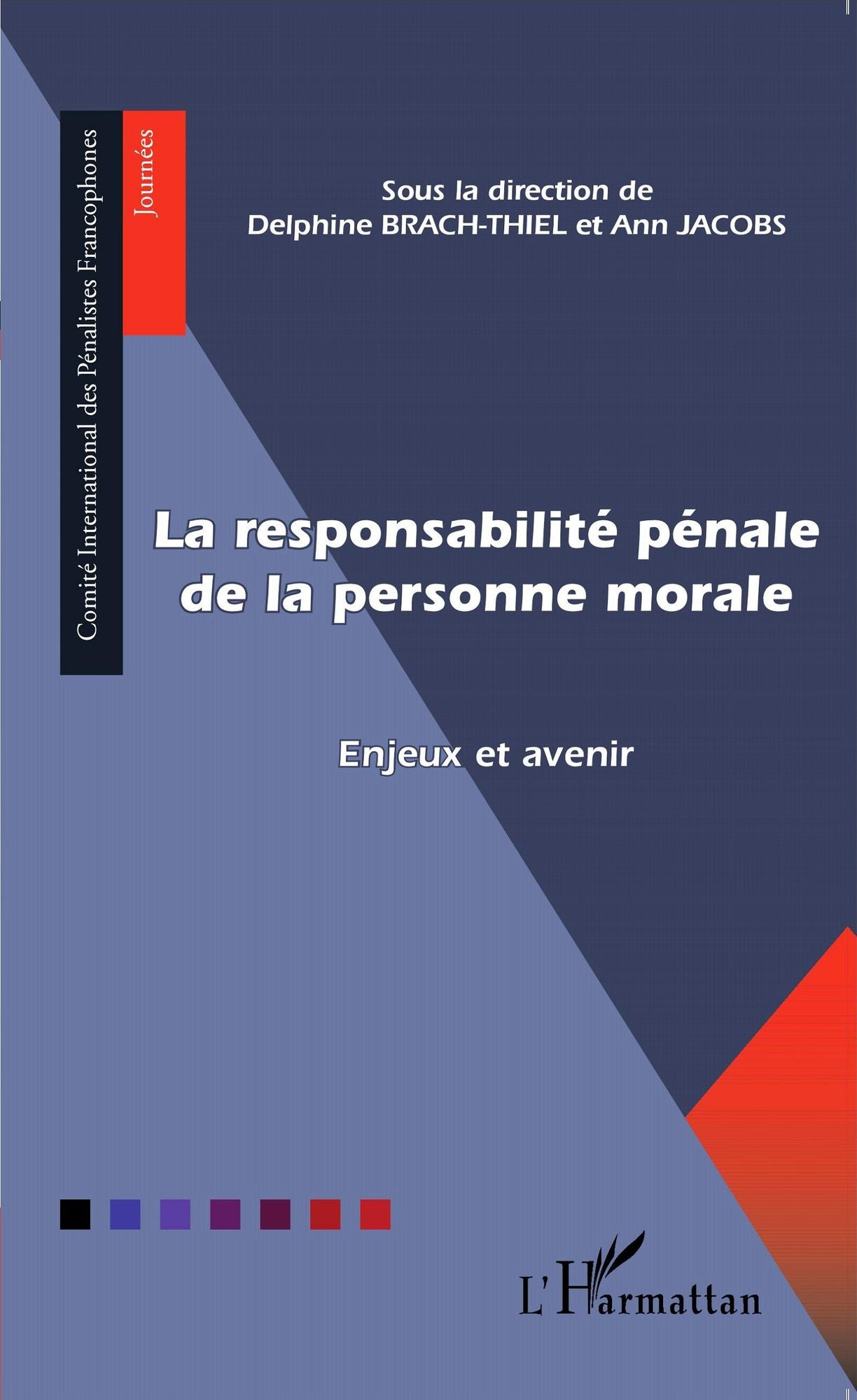 La responsabilité pénale de la personne morale: Enjeux et avenir