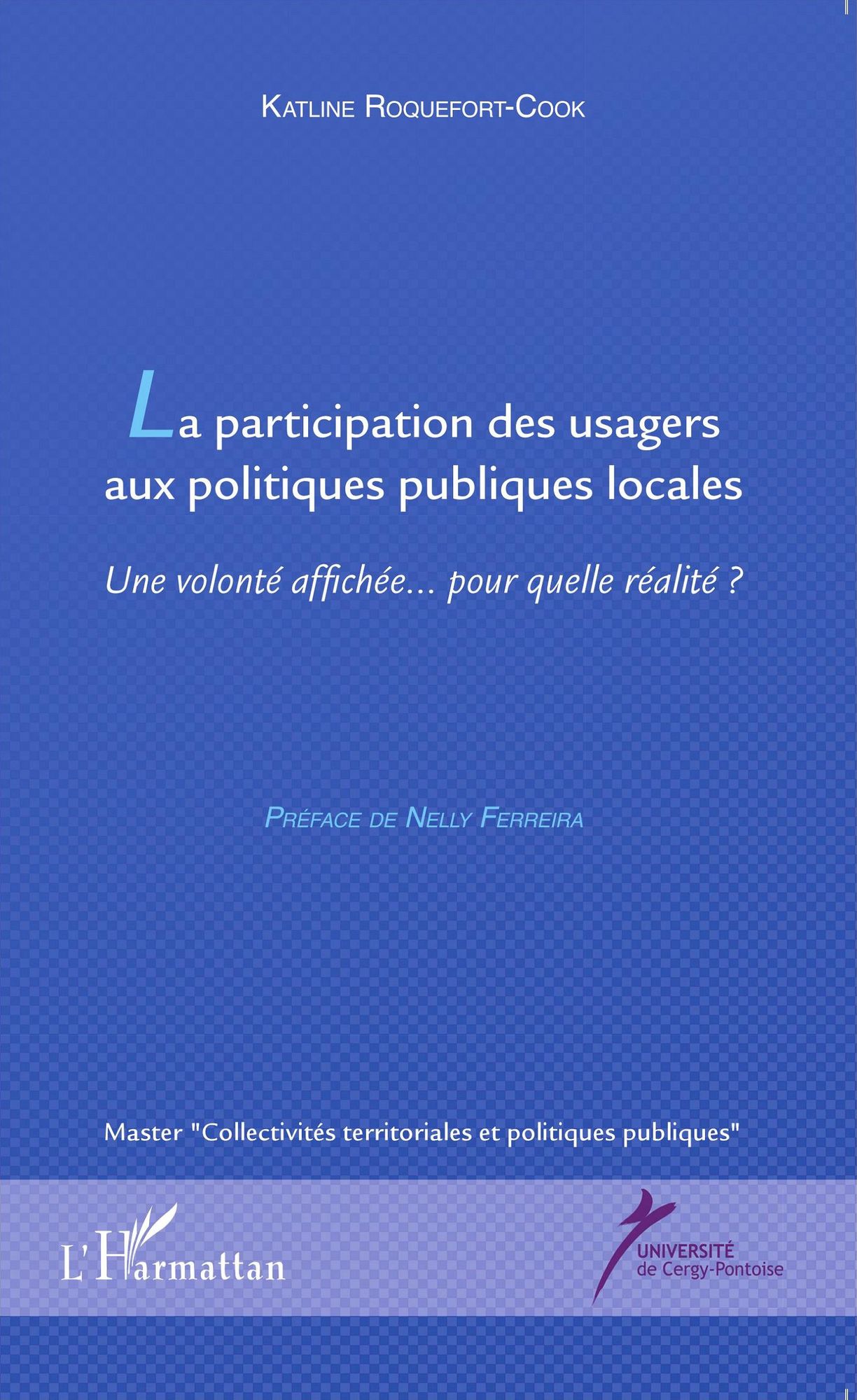 La participation des usagers aux politiques publiques locales: Une volonté affichée... pour quelle réalité?