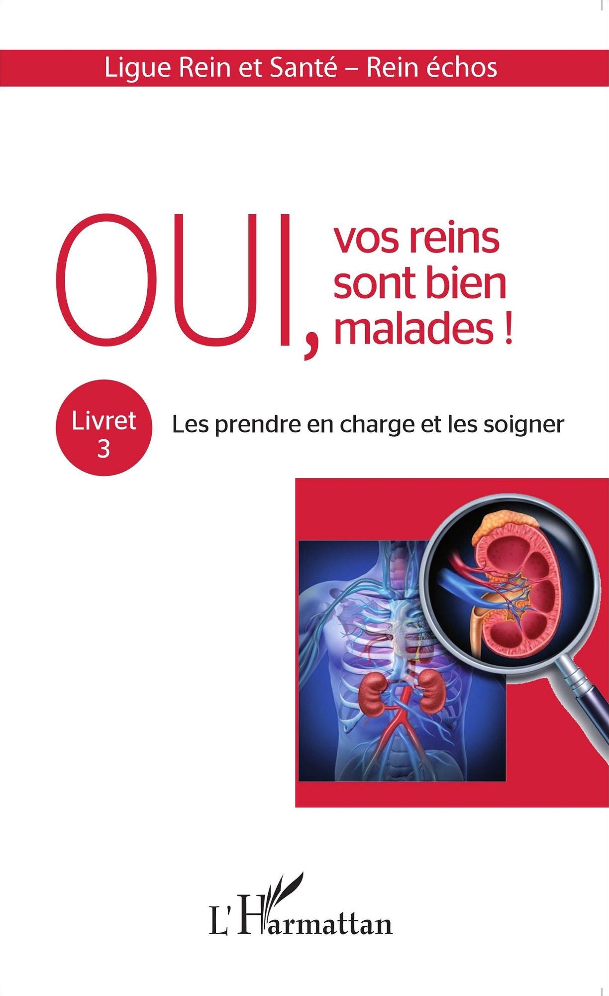 Oui, vos reins sont bien malades !: Livret 3 : Les prendre en charge et les soigner
