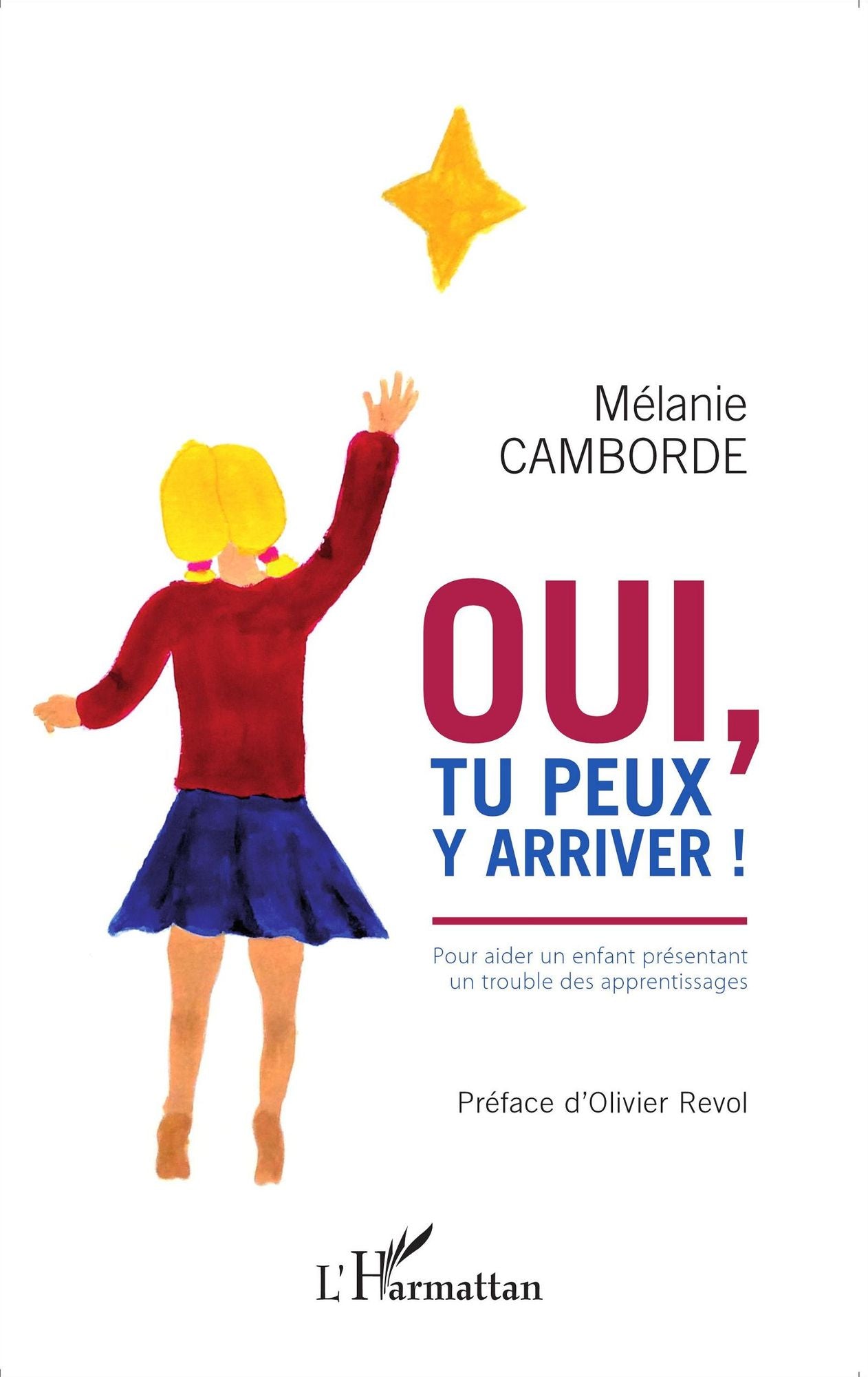 Oui, tu peux y arriver !: Pour aider un enfant présentant un trouble des apprentissages