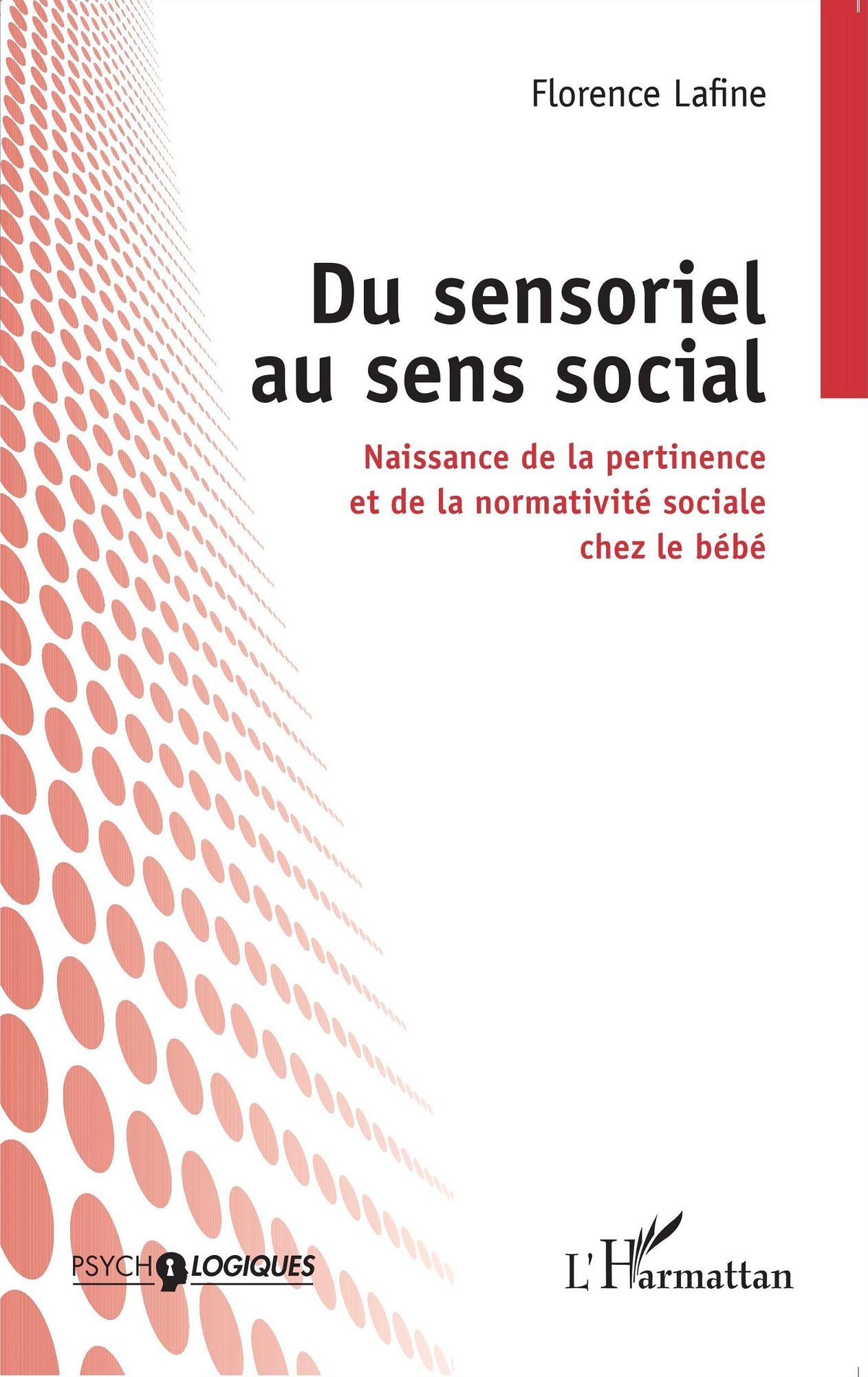 Du sensoriel au sens social: Naissance de la pertinence et de la normativité sociale chez le bébé
