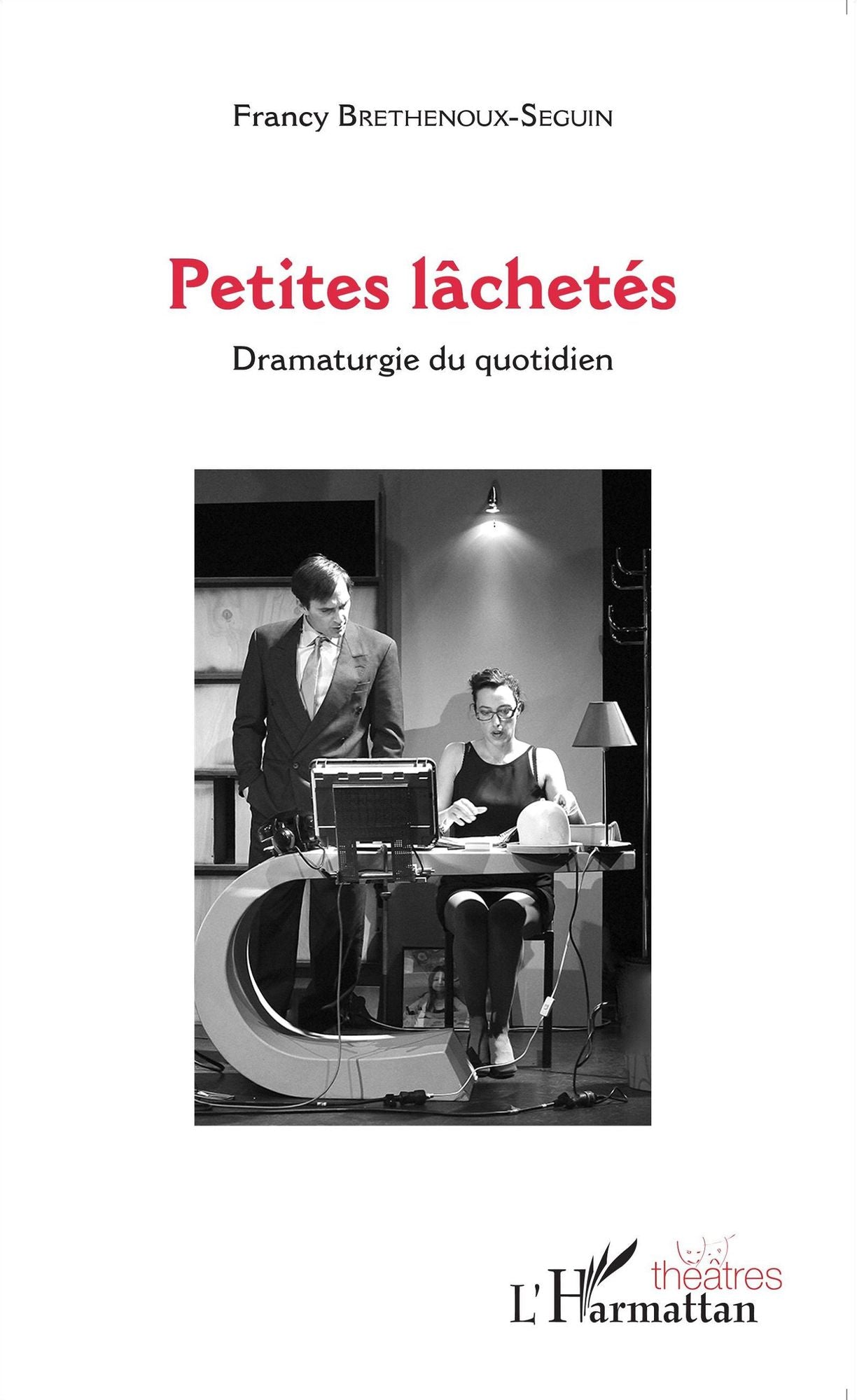 Petites lâchetés: Dramaturgie du quotidien