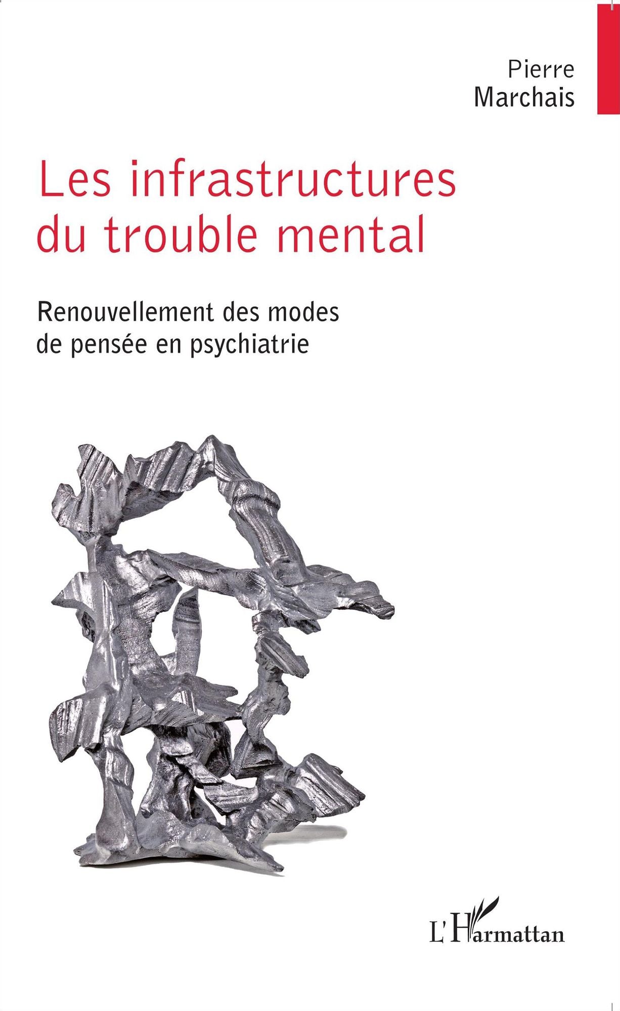 Les infrastructures du trouble mental: Renouvellement des modes de pensée en psychiatrie