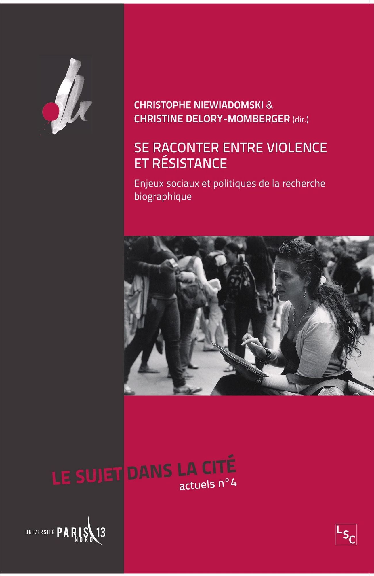 Se raconter entre violence et résistance: Enjeux sociaux et politiques de la recherche biographique