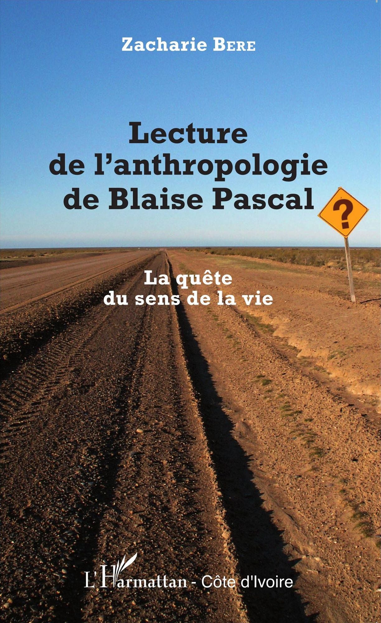 Lecture de l'anthropologie de Blaise Pascal: La quête du sens de la vie