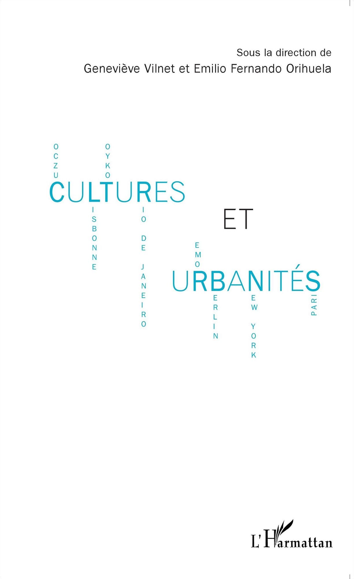 Cultures et urbanités: Cuzco - Lisbonne - Tokyo - Rio de Janeiro - Rome - Berlin - New York - Paris