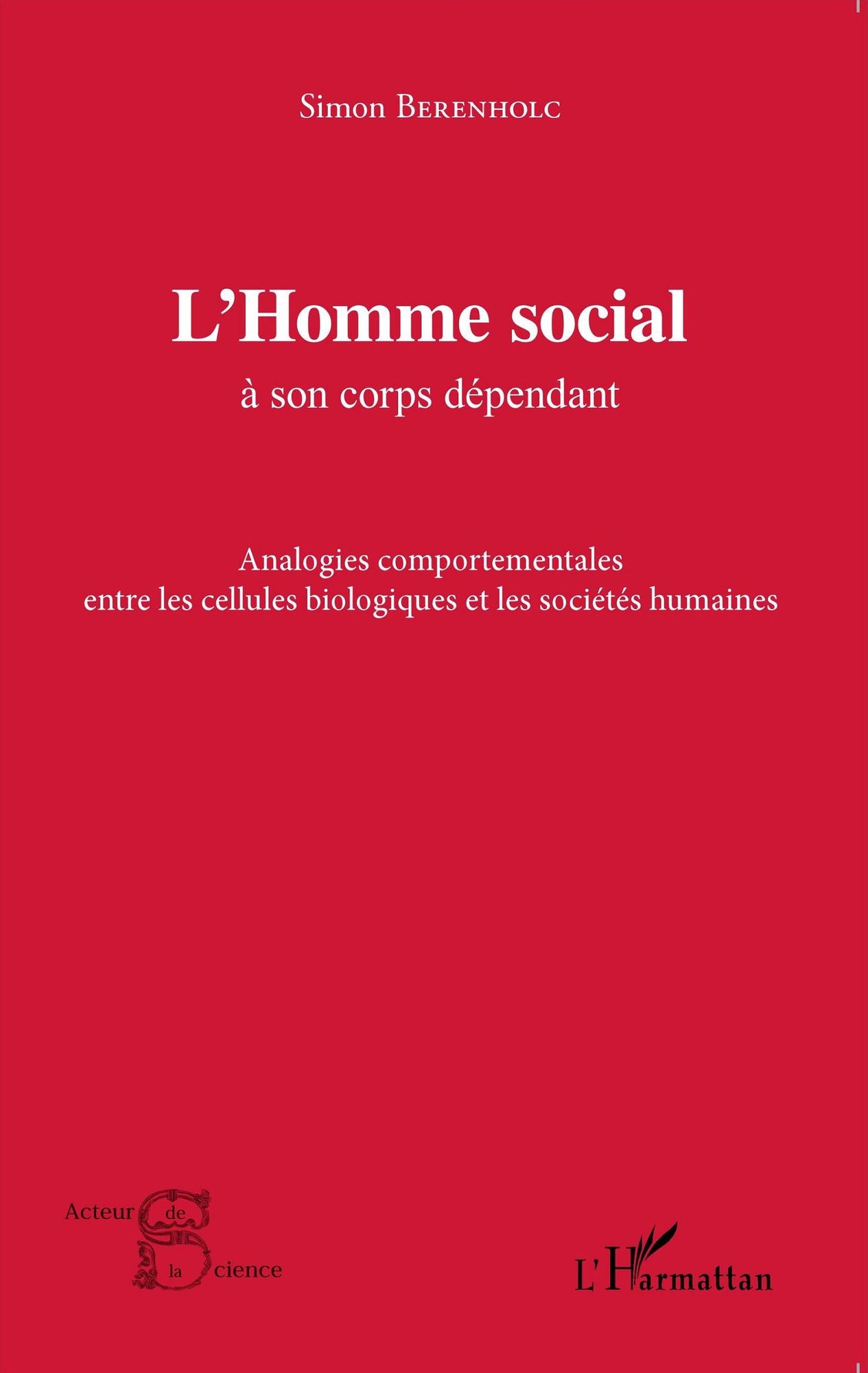 L'Homme social à son corps dépendant: Analogies comportementales entre les cellules biologiques et les sociétés humaines