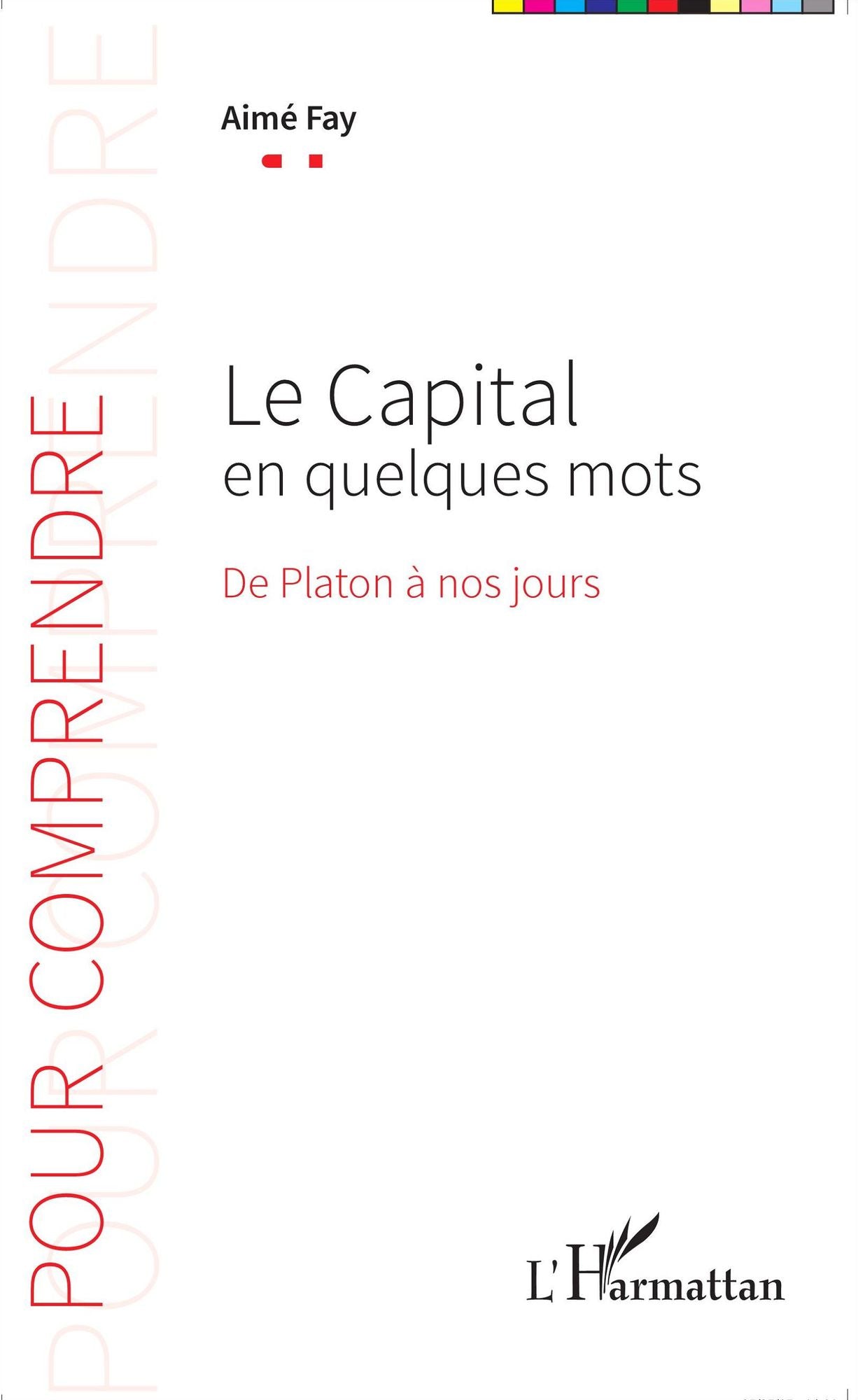 Le Capital en quelques mots: De Platon à nos jours