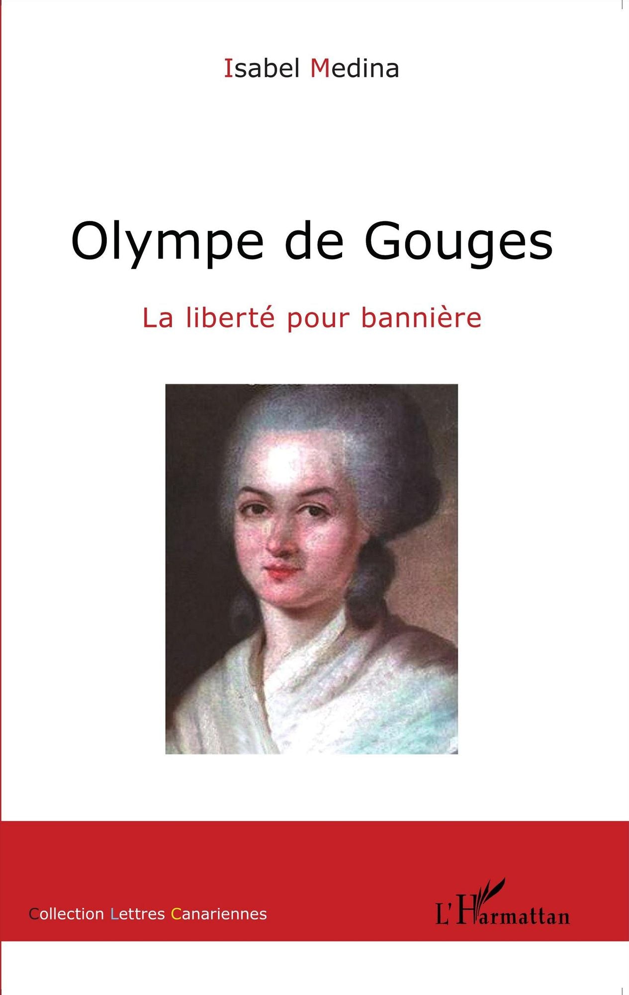 Olympe de Gouges: La liberté pour bannière