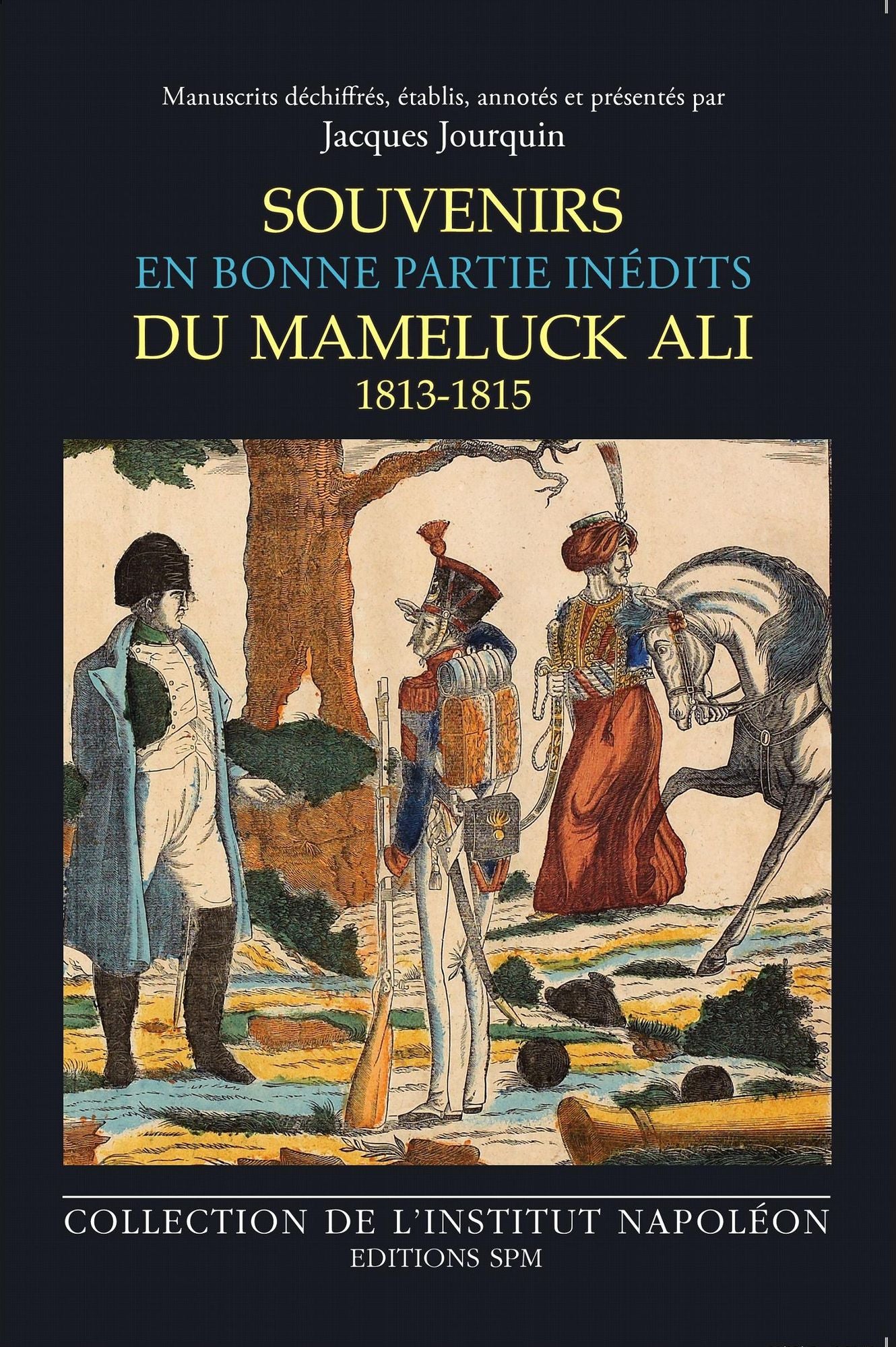 Souvenirs du mameluck Ali (1813-1815): En bonne partie inédits