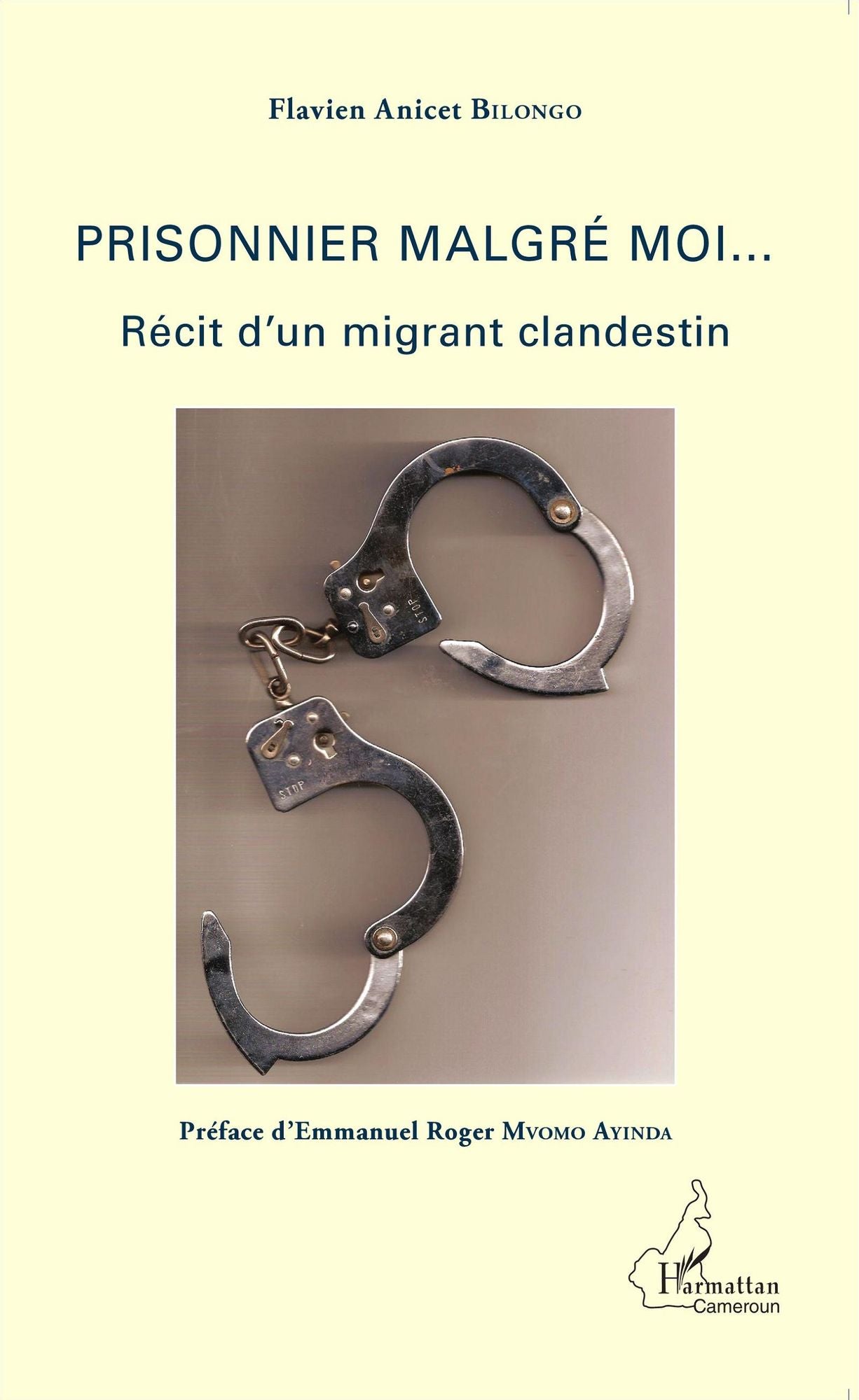 Prisonnier malgré moi...: Récit d'un migrant clandestin