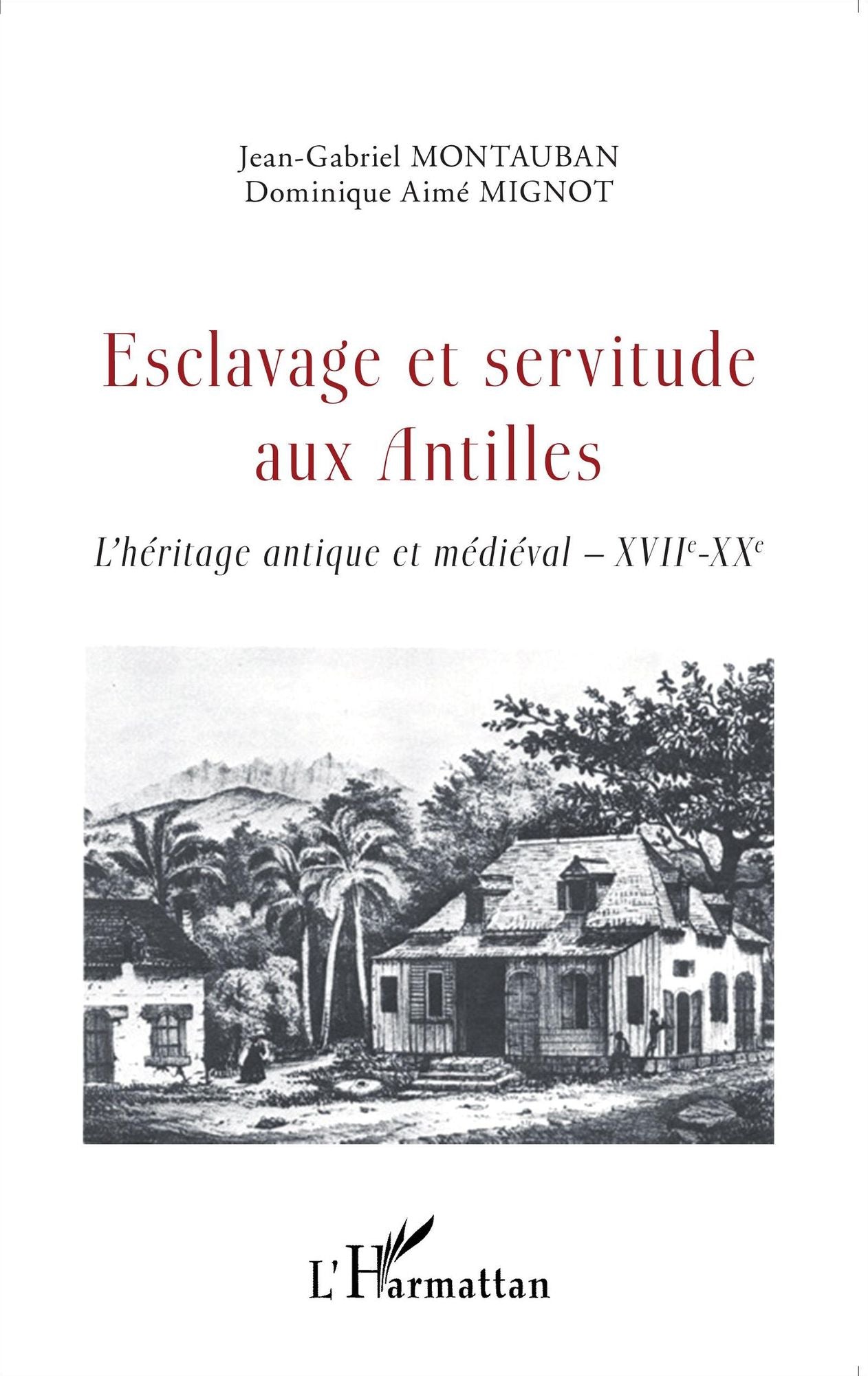 Esclavage et servitude aux Antilles: L'héritage antique et médiéval - XVIIe - XXe
