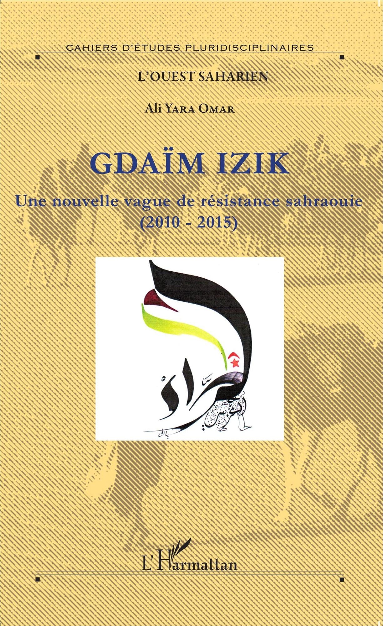 Gdaïm Izik: Une nouvelle vague de résistance sahraouie (2010-2015)