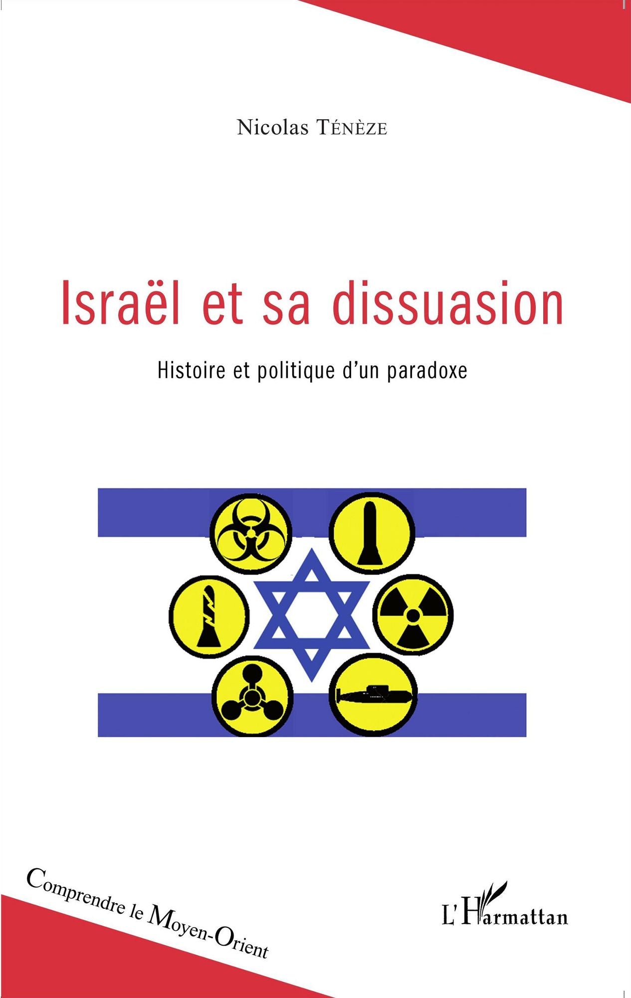 Israël et sa dissuasion: Histoire politique d'un paradoxe