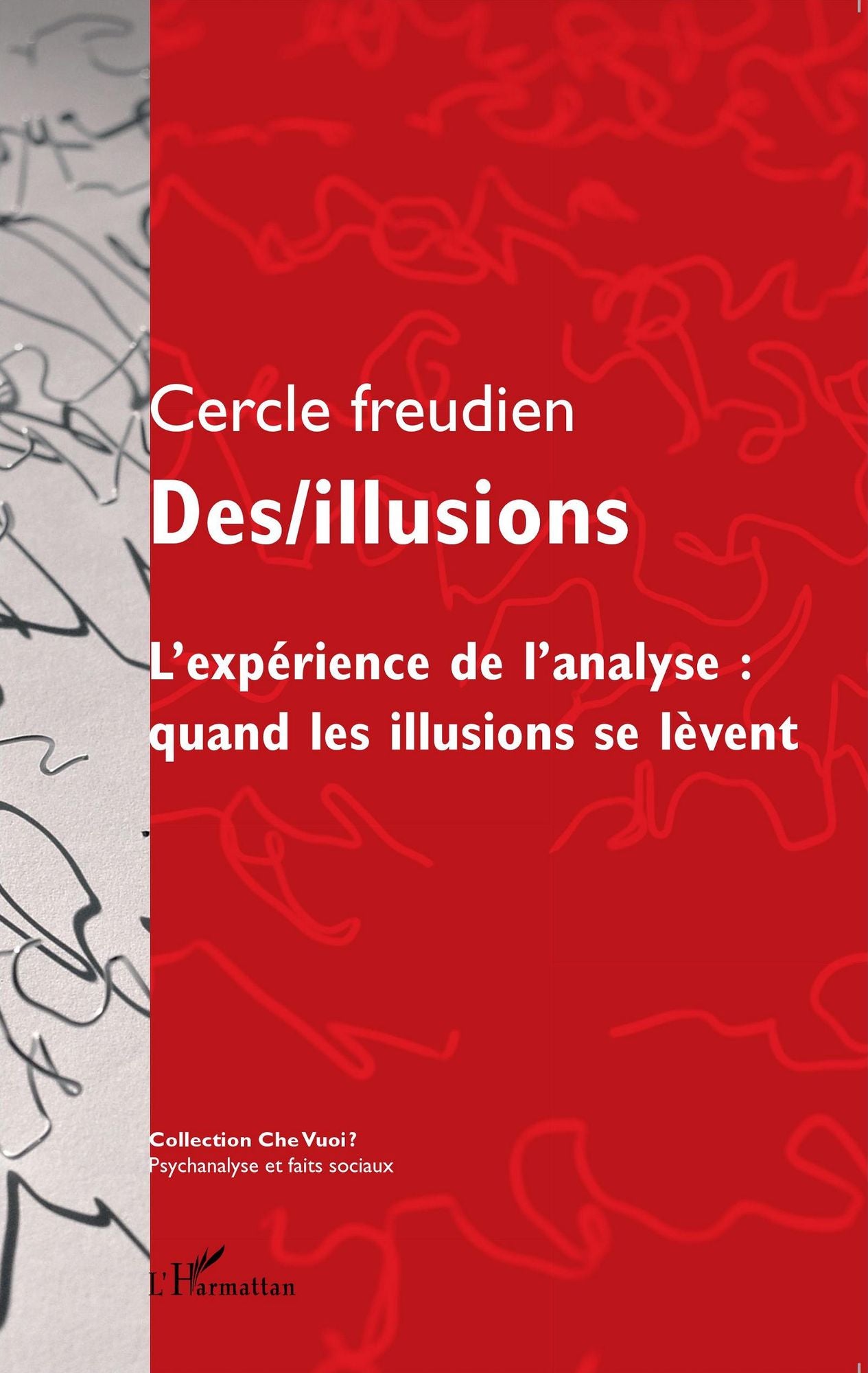 Des/illusions: L'expérience de l'analyse : quand les illusions se lèvent
