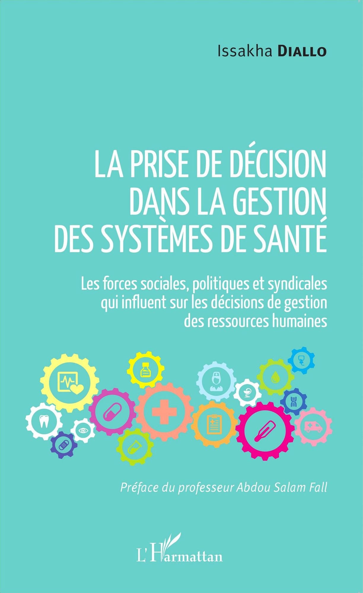 La prise de décision dans la gestion des systèmes de santé: Les forces sociales, politiques et syndicales qui influent sur les décisions des ressources humaines