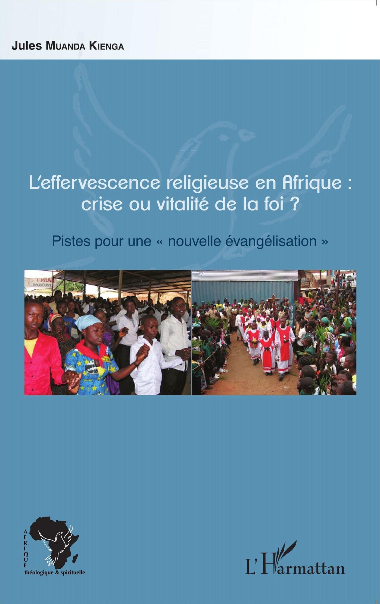 L'effervescence religieuse en Afrique : crise ou vitalité de la foi ?: Pistes pour une "nouvelle évangélisation"