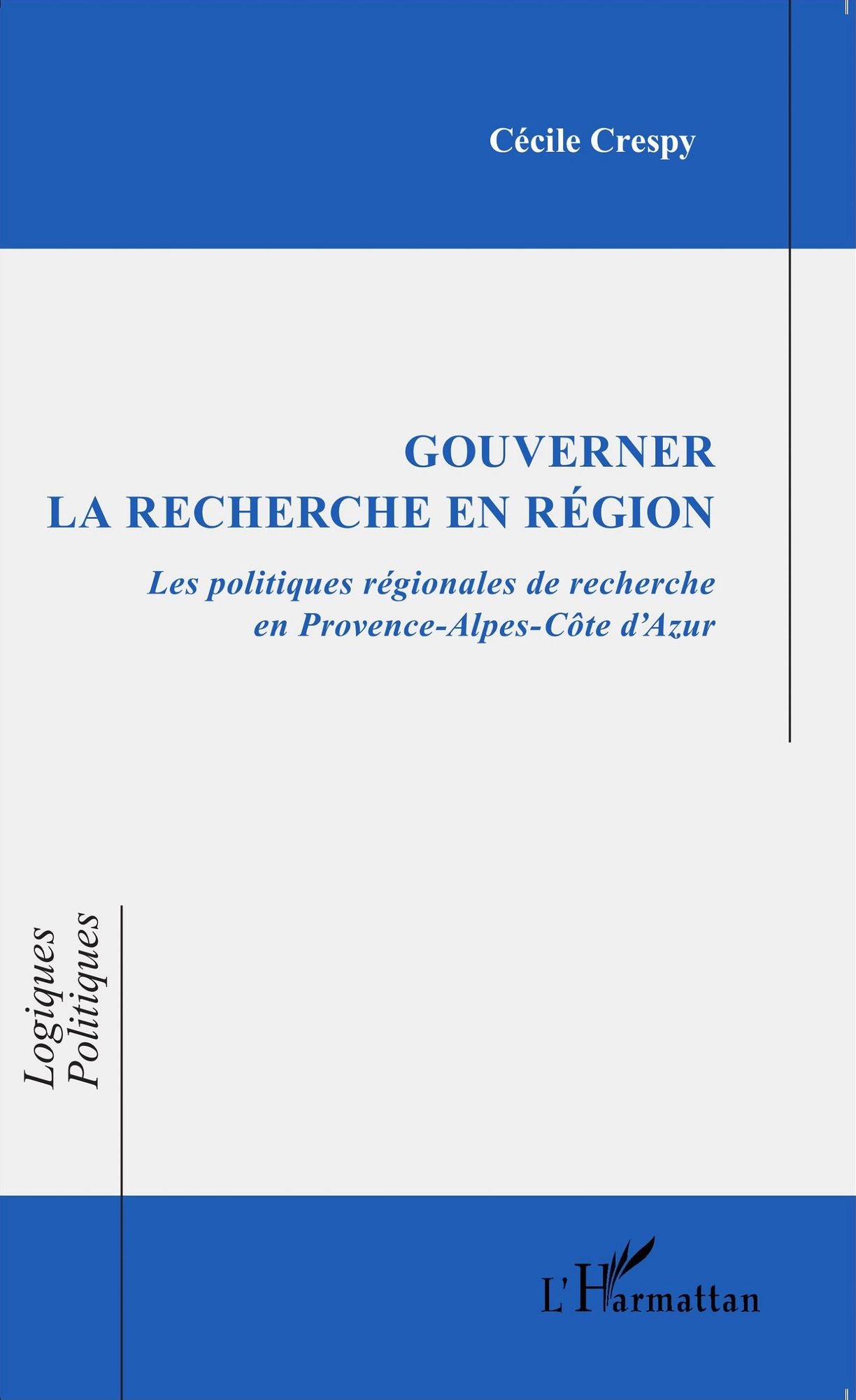 Gouverner la recherche en région: Les politiques régionales de recherche en Provence-Alpes-Côte d'Azur