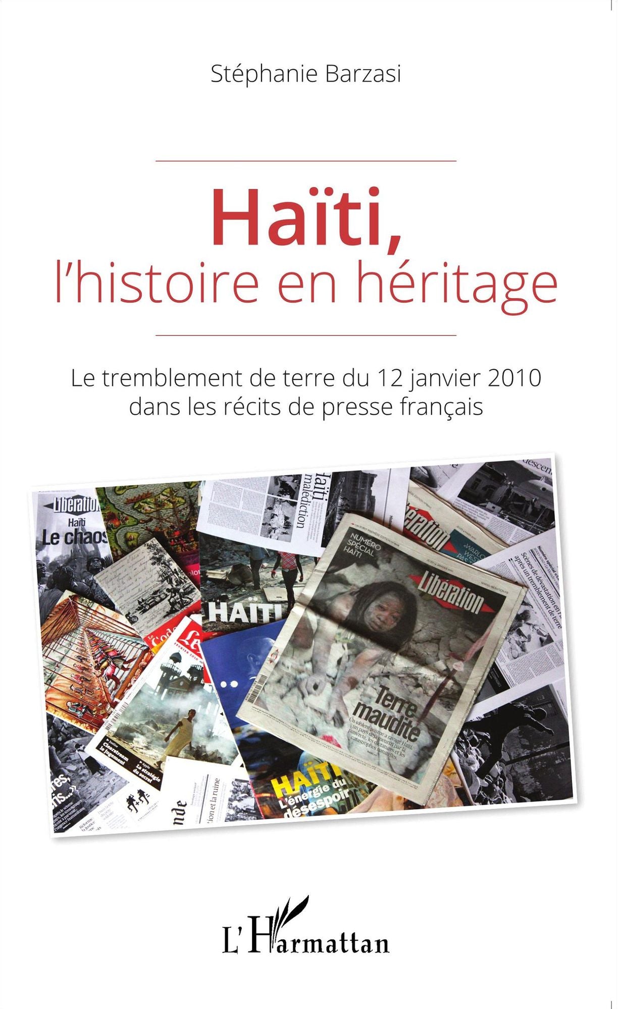 Haïti, l'histoire en héritage: Le tremblement de terre du 12 janvier 2010 dans les récits de presse français