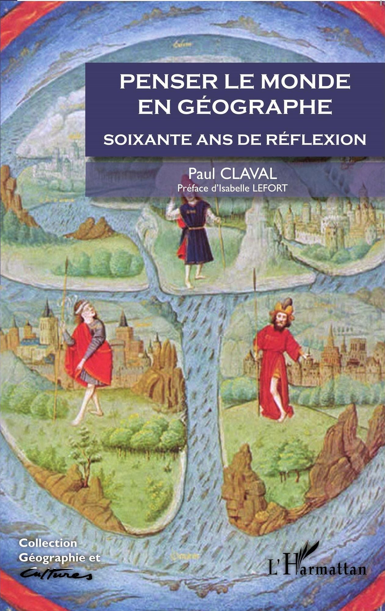 Penser le monde en géographe: Soixante ans de réflexion