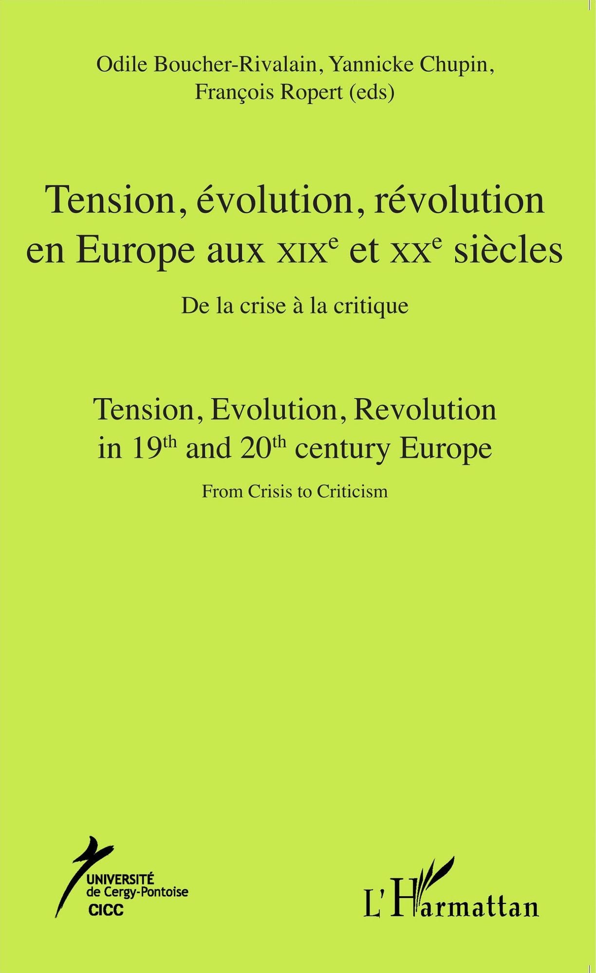 Tension, évolution, révolution en Europe aux XIXè et XXè siècles: De la crise à la critique - Tension, evolution, Revolution in 19th and 20th century Europe. From Crisis to Criticism