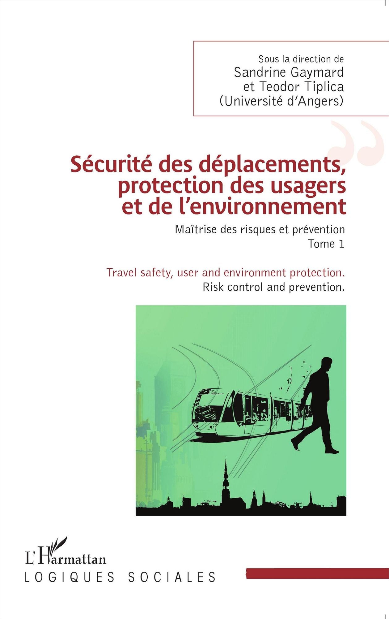 Sécurité des déplacements, protection des usagers et de l'environnement: Maîtrise des risques et prévention - (Tome 1)